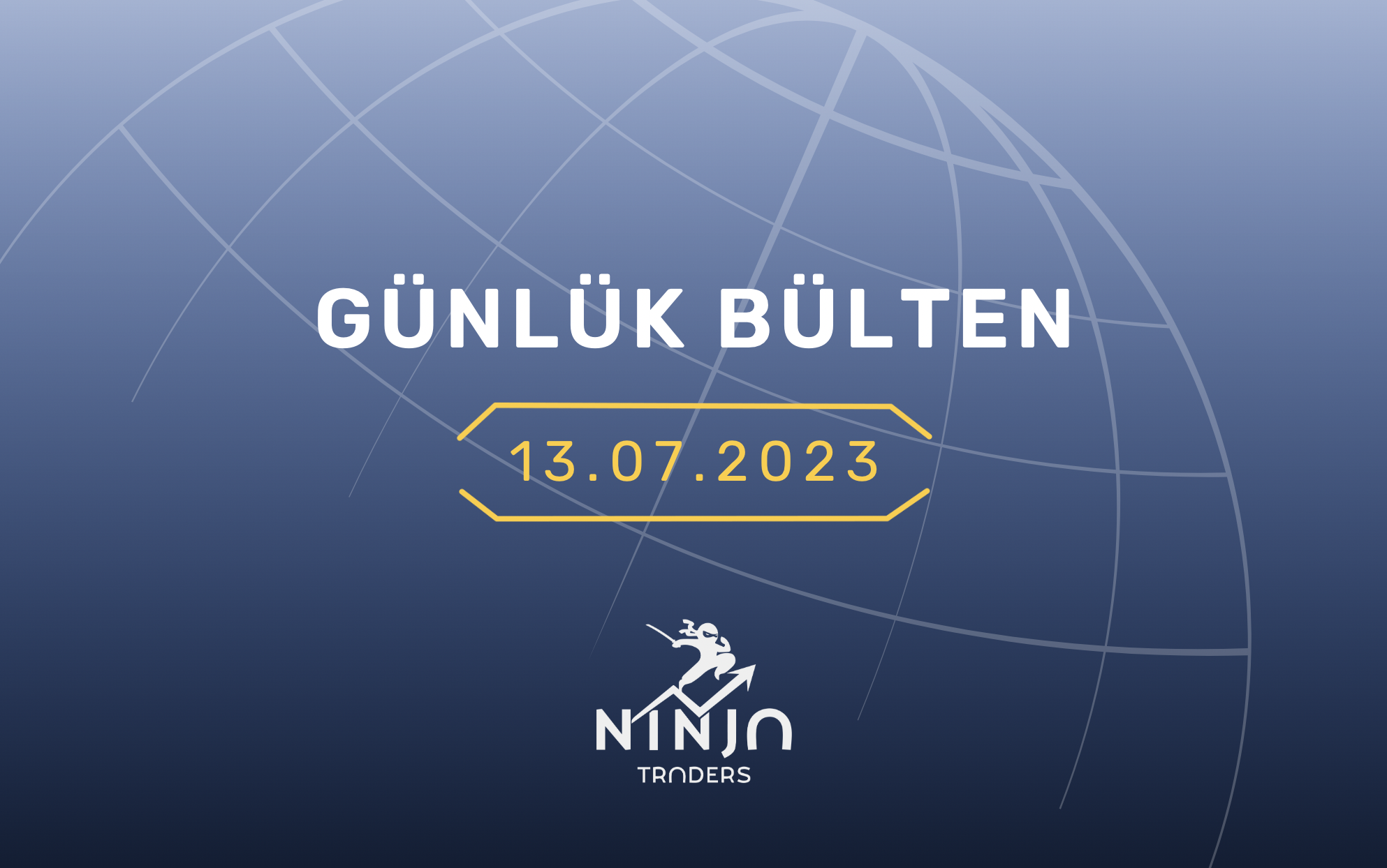 1 Dakikada Para Piyasaları Özeti  / 13.07.2023