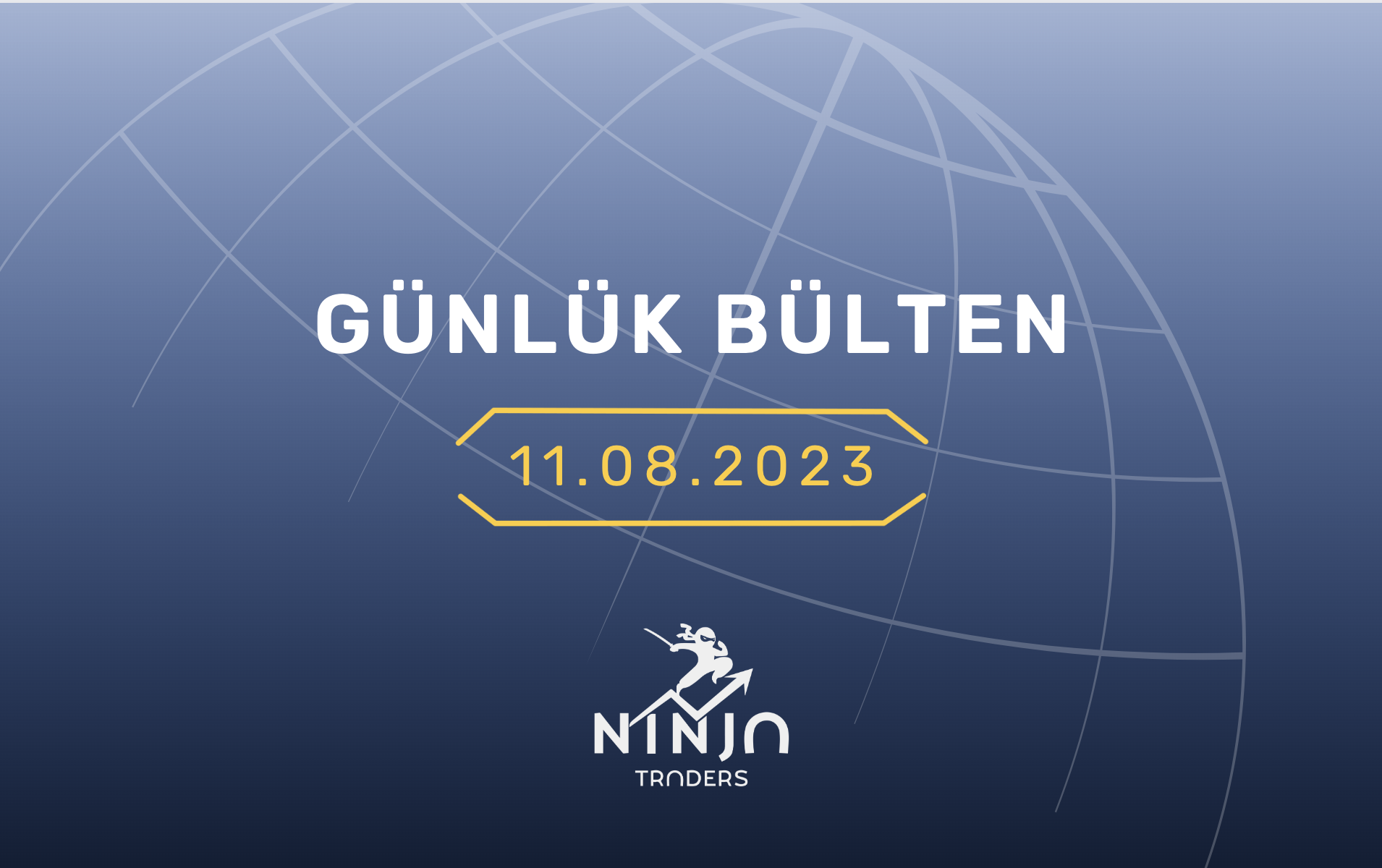 1 Dakikada Para Piyasaları Özeti 11.08.2023