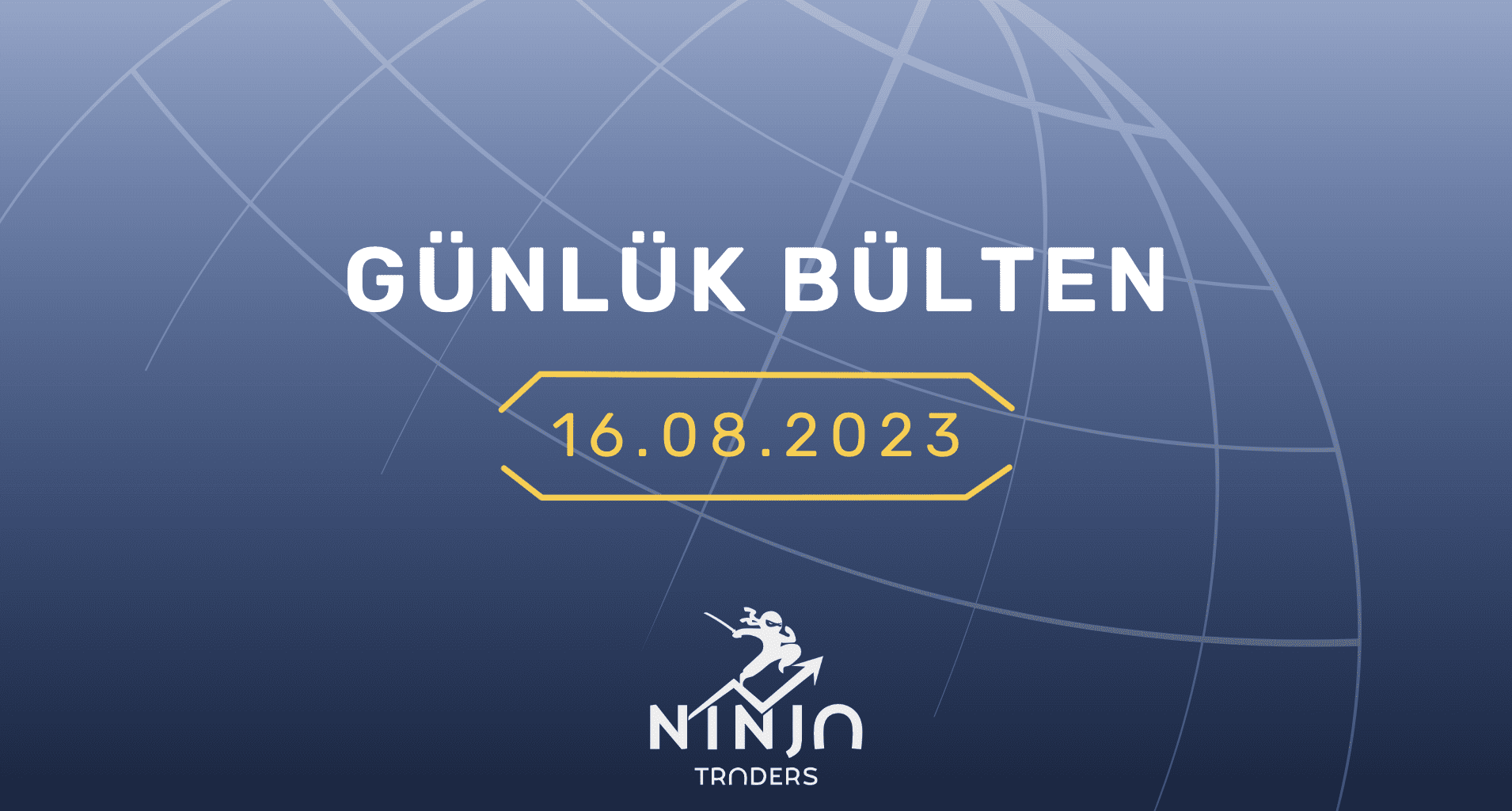 1 Dakikada Para Piyasaları Özeti 16.08.2023