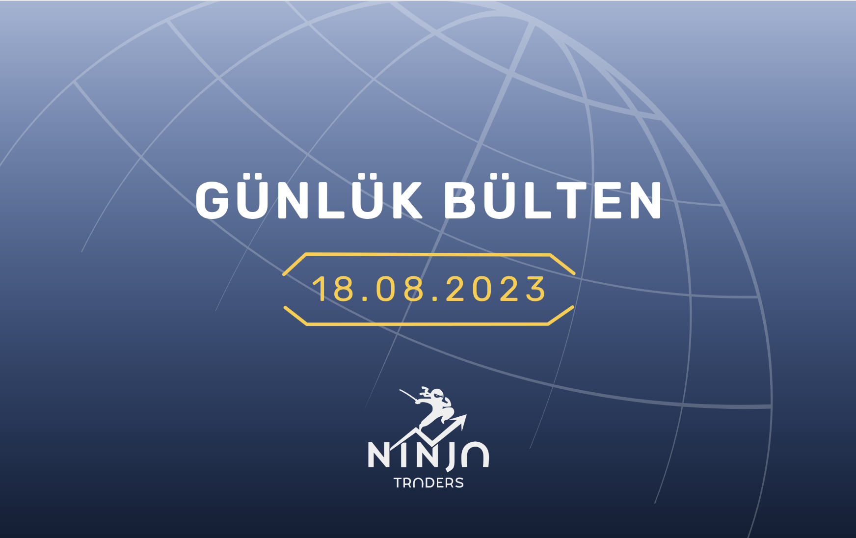 1 Dakikada Para Piyasaları Özeti 18.08.2023