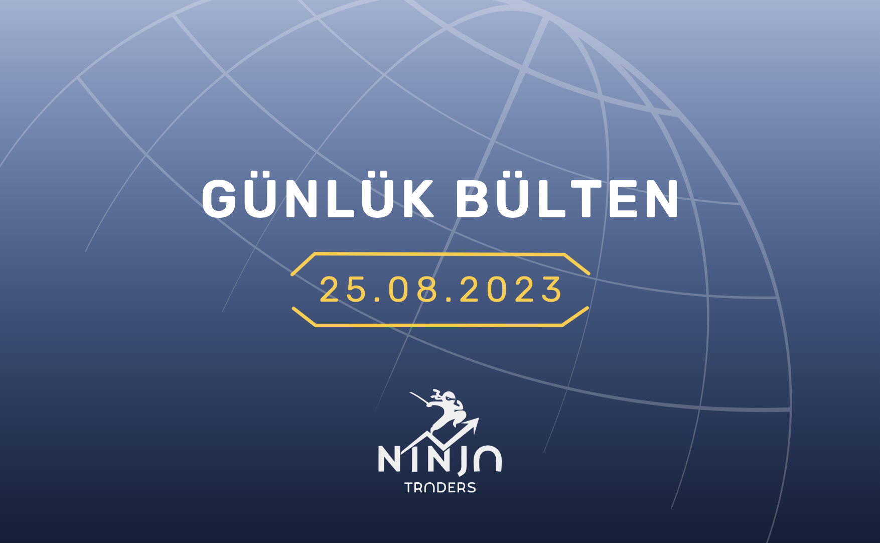 1 Dakikada Para Piyasaları Özeti 25.08.2023