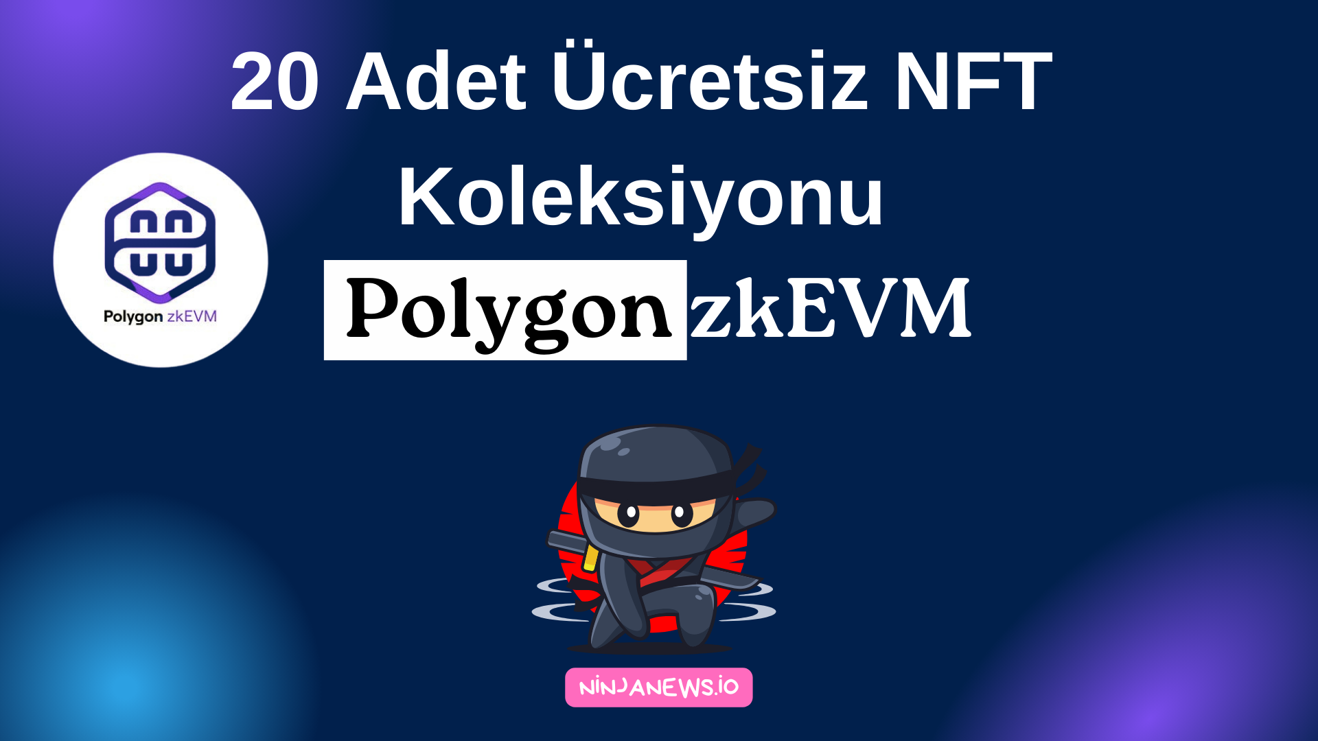 Polygon zkEVM Ağında 20 Adet Ücretsiz NFT Koleksiyonu