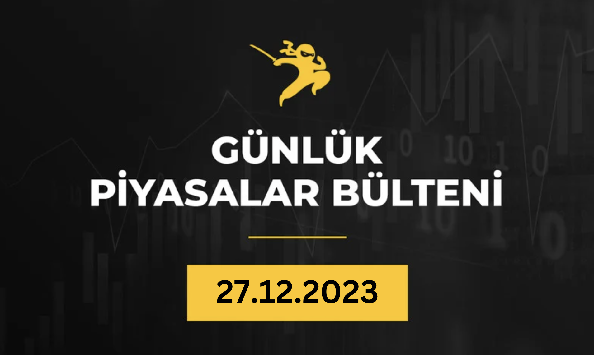 1 Dakikada Para Piyasaları Özeti 27.12.2023