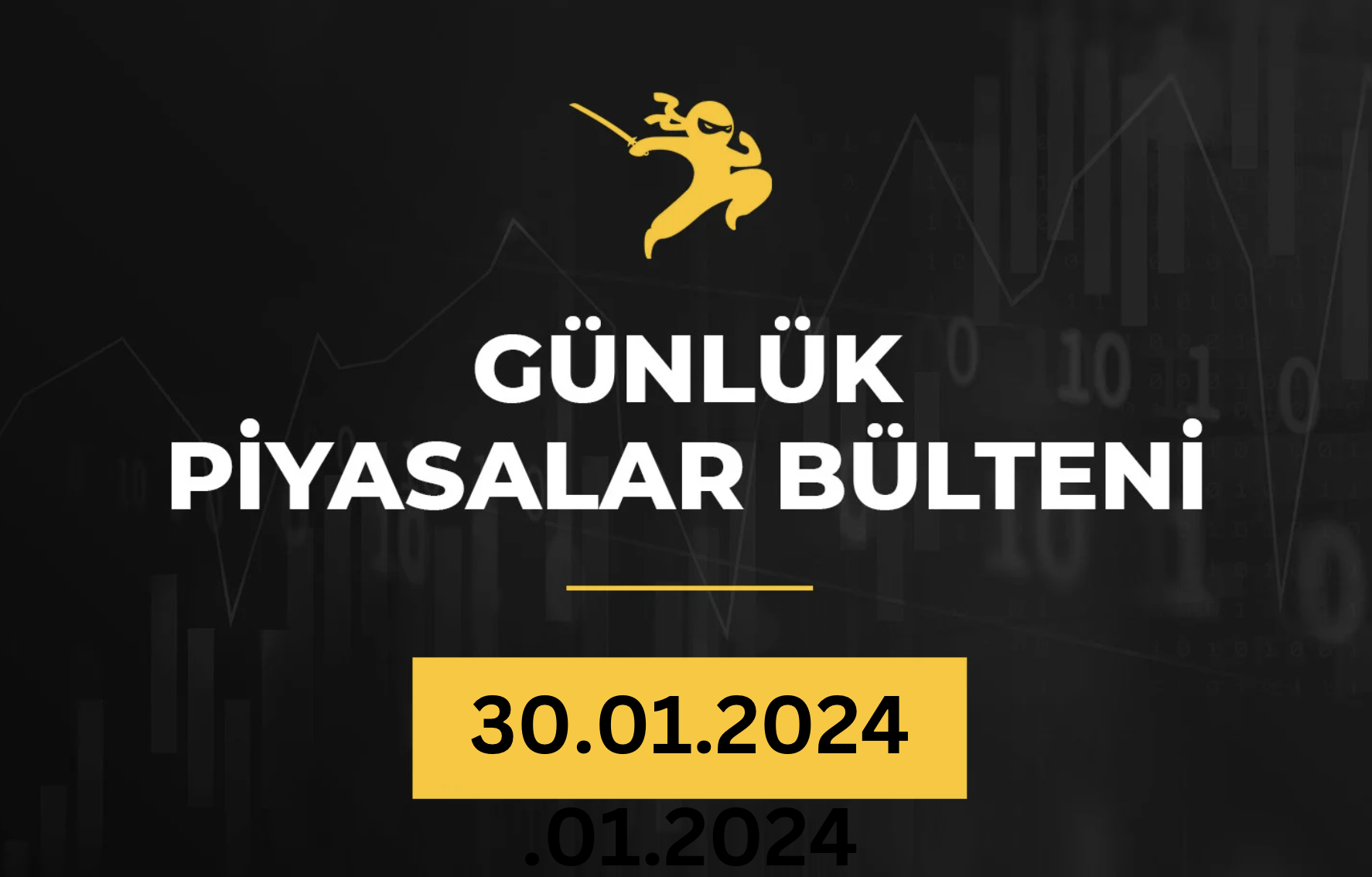 1 Dakikada Para Piyasaları Özeti 30.01.2024
