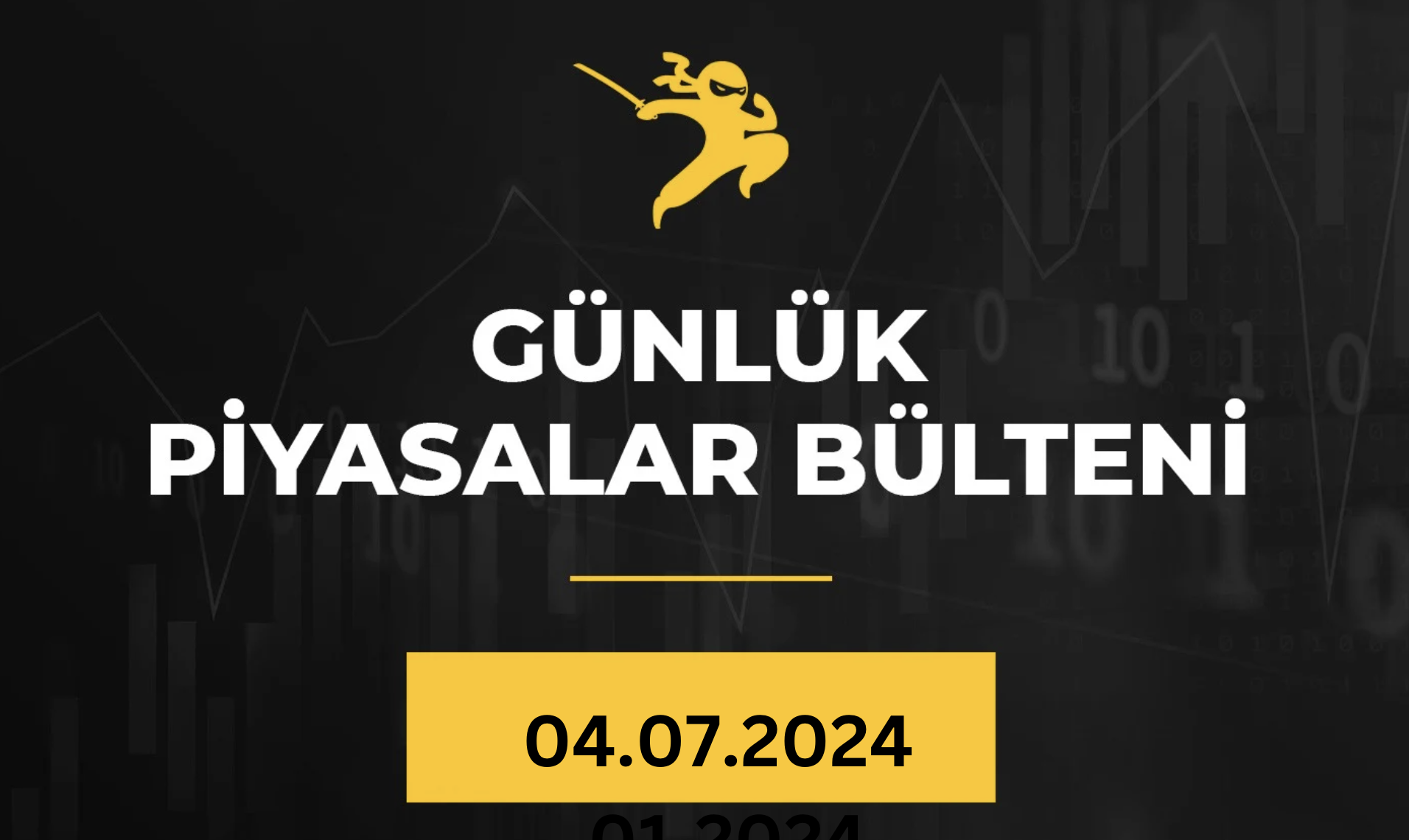1 Dakikada Para Piyasaları Özeti 04.07.2024
