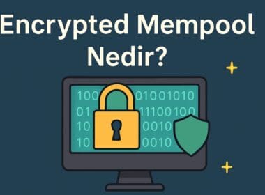 Encrypted Mempool Nedir? Blokzincirlerde İşlem Gizliliğinin Yeni Cephesi