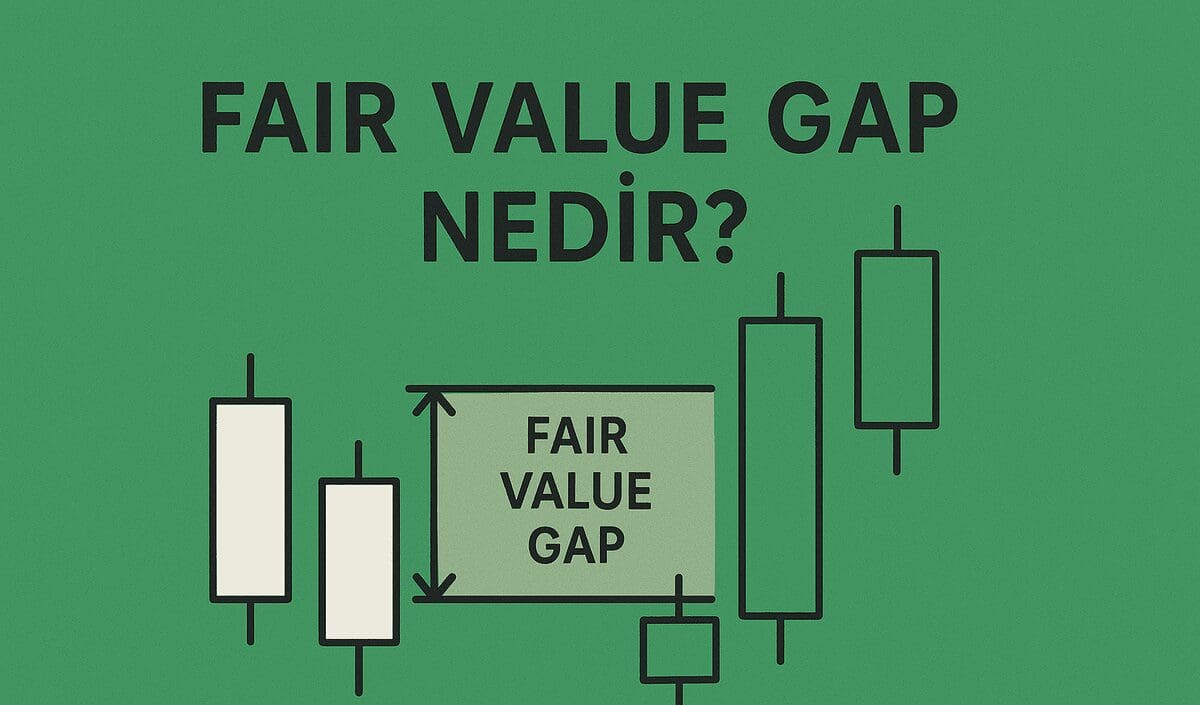 FVG (Fair Value Gap) Nedir? Kripto Teknik Analizinde Fair Value Gap Kavramı