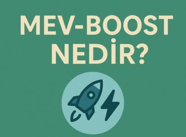 MEV-Boost Nedir? Ethereum Doğrulayıcıları İçin Maksimum Getiri Mekanizması