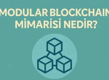 Modular Blockchain Mimarisi Nedir? Web3’ün Ölçeklenebilir ve Parçalanabilir Yeni Altyapısı