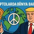 Kriptolarda Dünya Barışı: Küresel Siyasi Gelişmeler Dijital Varlıklara Nasıl Yansıyor?