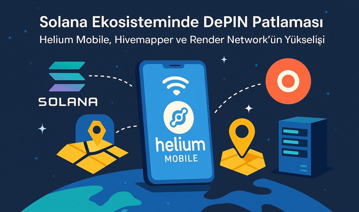 Solana Ekosisteminde DePIN Patlaması: Helium Mobile, Hivemapper ve Render Network’ün Yükselişi