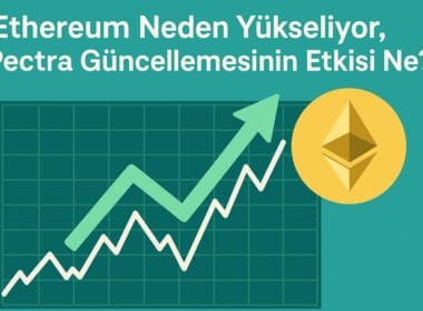 Ethereum Neden Yükseliyor, Pectra Güncellemesinin Etkisi Ne?