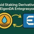 Liquid Staking Derivatives (LSDs) ve EigenDA Entegrasyonu