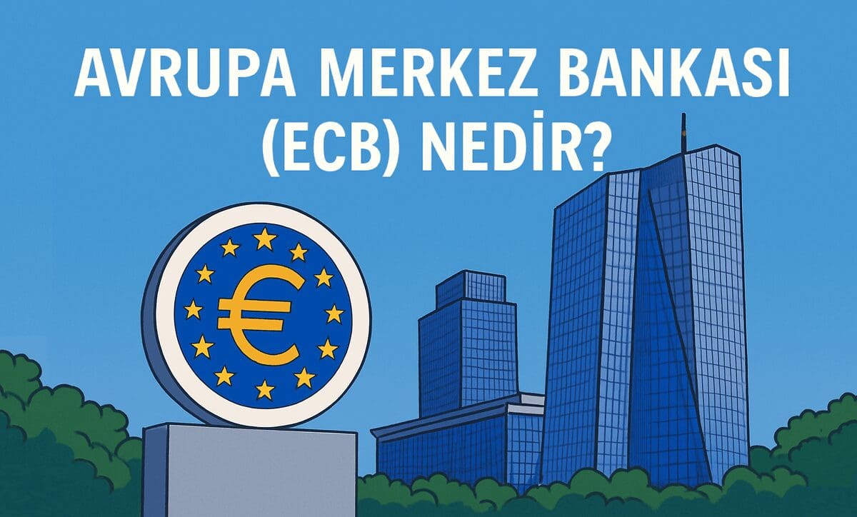 Avrupa Merkez Bankası (ECB) Nedir? Görevleri, Etkileri ve Politikaları Üzerine Temel Başlıklar