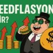 Greedflasyon Nedir? Şirket Karlarının Enflasyona Etkisi Üzerine Temel Başlıklar