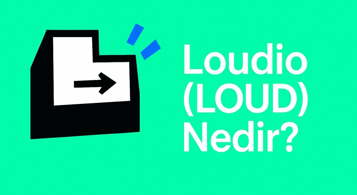 Loudio (LOUD) Nedir? Nasıl Alınır? Geleceği, Künyesi, Satın Almadan Önce Bilinmesi Gerekenler