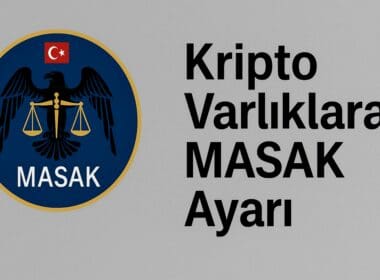 Kripto Varlıklara MASAK Ayarı: Yeni Tebliğ ile Sıkı Denetim Dönemi Başladı