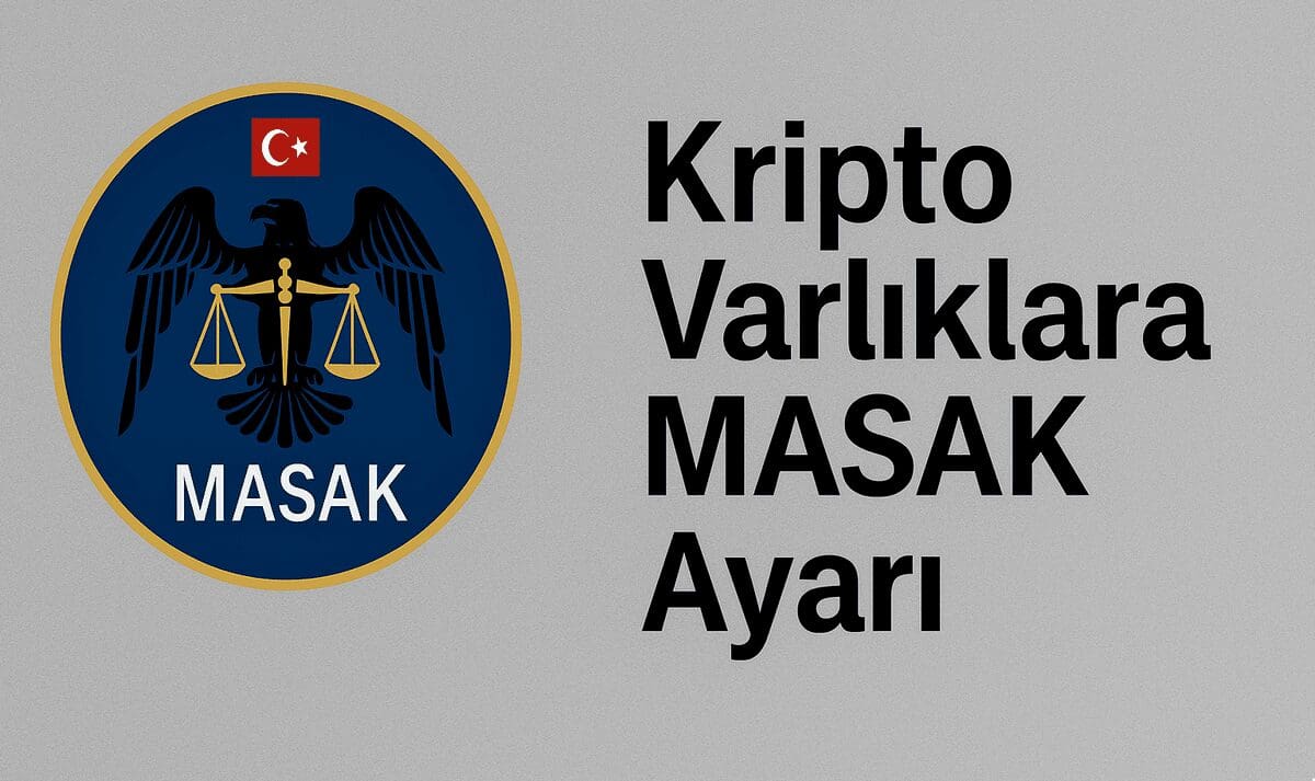 Kripto Varlıklara MASAK Ayarı: Yeni Tebliğ ile Sıkı Denetim Dönemi Başladı
