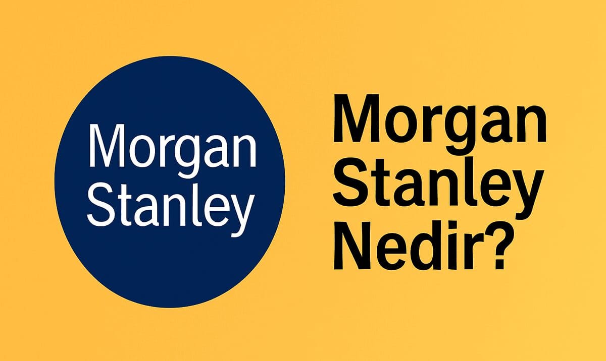 Morgan Stanley Nedir? Küresel Finansın Kalbinde Bir Yatırım Bankası