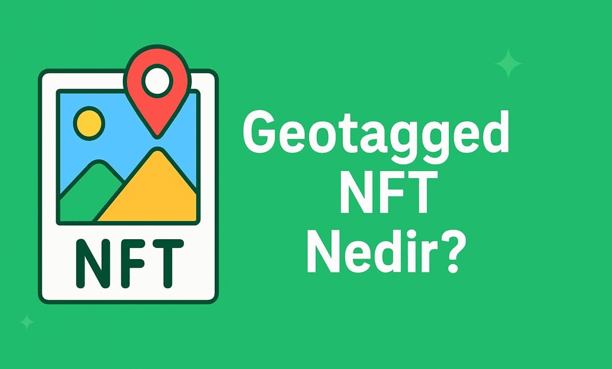 Geotagged NFT Nedir? Dijital Sanatın Fiziksel Mekânla Kesiştiği Yeni Boyut