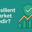Resilient Market Nedir? Finansal Piyasalarda Dayanıklılığın Yeni Paradigması