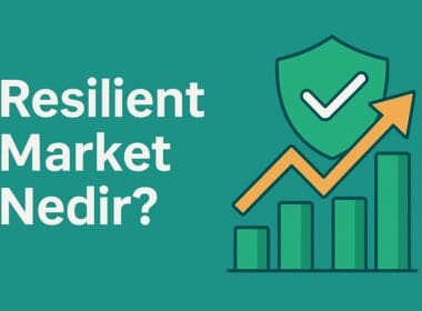Resilient Market Nedir? Finansal Piyasalarda Dayanıklılığın Yeni Paradigması