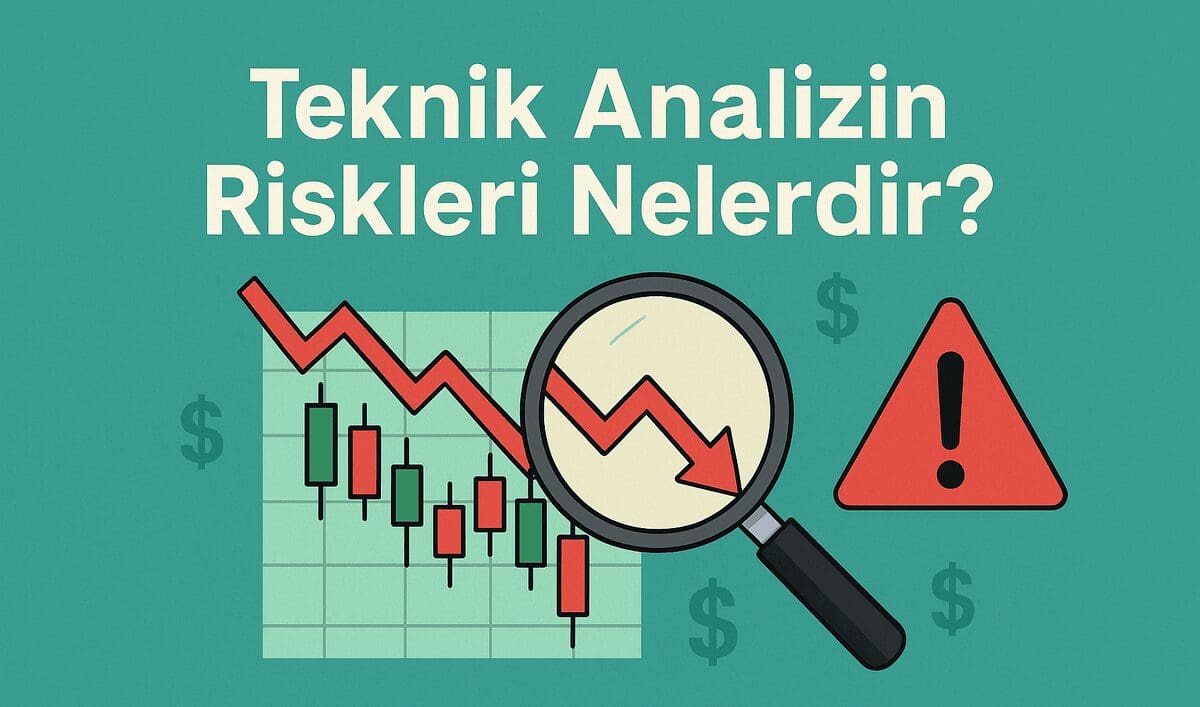 Teknik Analizin Riskleri Nelerdir? Kaçınılması Gereken Yedi Yaygın Hata ve Stratejik Çözümler