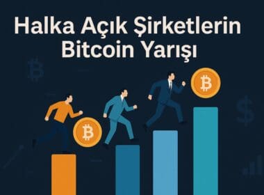 Halka Açık Şirketlerin Bitcoin Yarışı: Kurumsal Portföylerde BTC’nin Yükselen Ağırlığı
