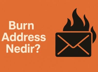 Burn Address Nedir? Kripto Paraların Geri Dönüşsüz Olarak Yakıldığı Cüzdanlar