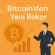 Bitcoin’den Yeni Rekor (ATH): Yeni Hedeflere Yolculuk Başladı