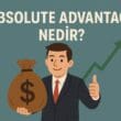 Absolute Advantage Nedir? Uluslararası Ticarette Mutlak Üstünlüğün Ekonomik Temelleri