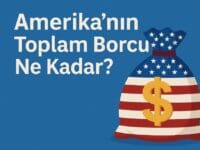 Amerika’nın Toplam Borcu Ne Kadar? 36 Trilyon Dolarlık Ekonomik Yükün Anatomisi
