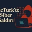BtcTurk’te 48 Milyon Dolarlık Siber Saldırı: Türkiye’nin En Büyük Kripto Platformunda Güvenlik Krizi