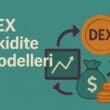 Merkeziyetsiz Borsaların (DEX) Likidite Modelleri: DeFi Ekosisteminde İşlem Dinamikleri
