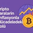 Kripto Paraların Enflasyonla Mücadeledeki Rolü: Dijital Varlıkların Alternatif Değer Saklama İşlevi