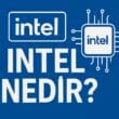 Intel Nedir? Yarı İletken Devi ve Hisse Performansına Yakından Bakış