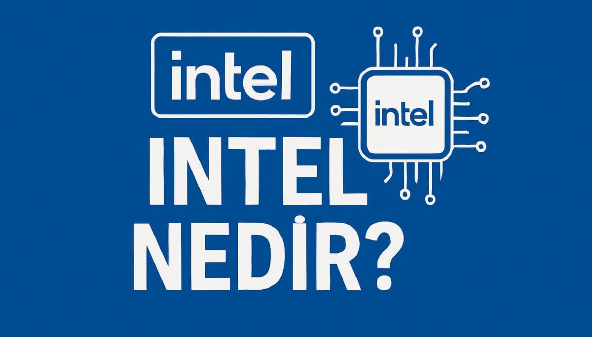 Intel Nedir? Yarı İletken Devi ve Hisse Performansına Yakından Bakış