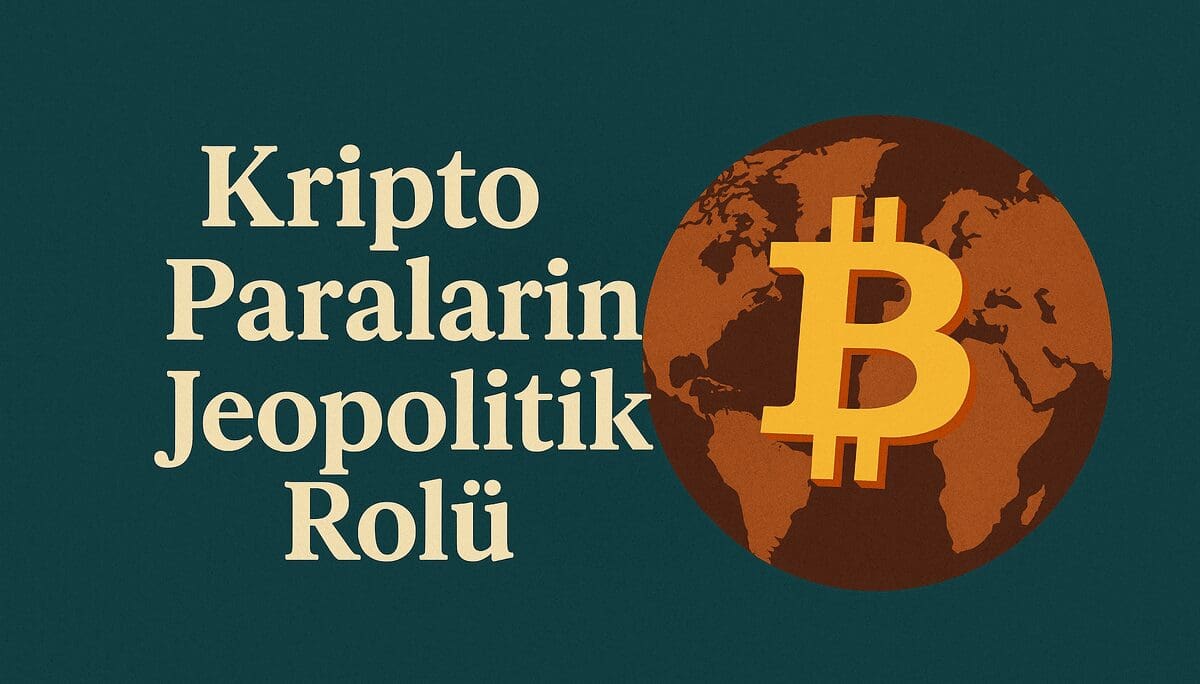 Kripto Paraların Jeopolitik Rolü: Dijital Varlıkların Küresel Güç Dengelerine Etkisi