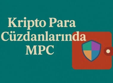Kripto Para Cüzdanlarında MPC (Multi-Party Computation) Teknolojisi: Güvenlikte Yeni Dönem