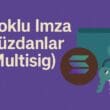 Çoklu İmza Cüzdanlar (Multisig) Nedir? Kripto Varlık Güvenliğinde İleri Seviye Koruma