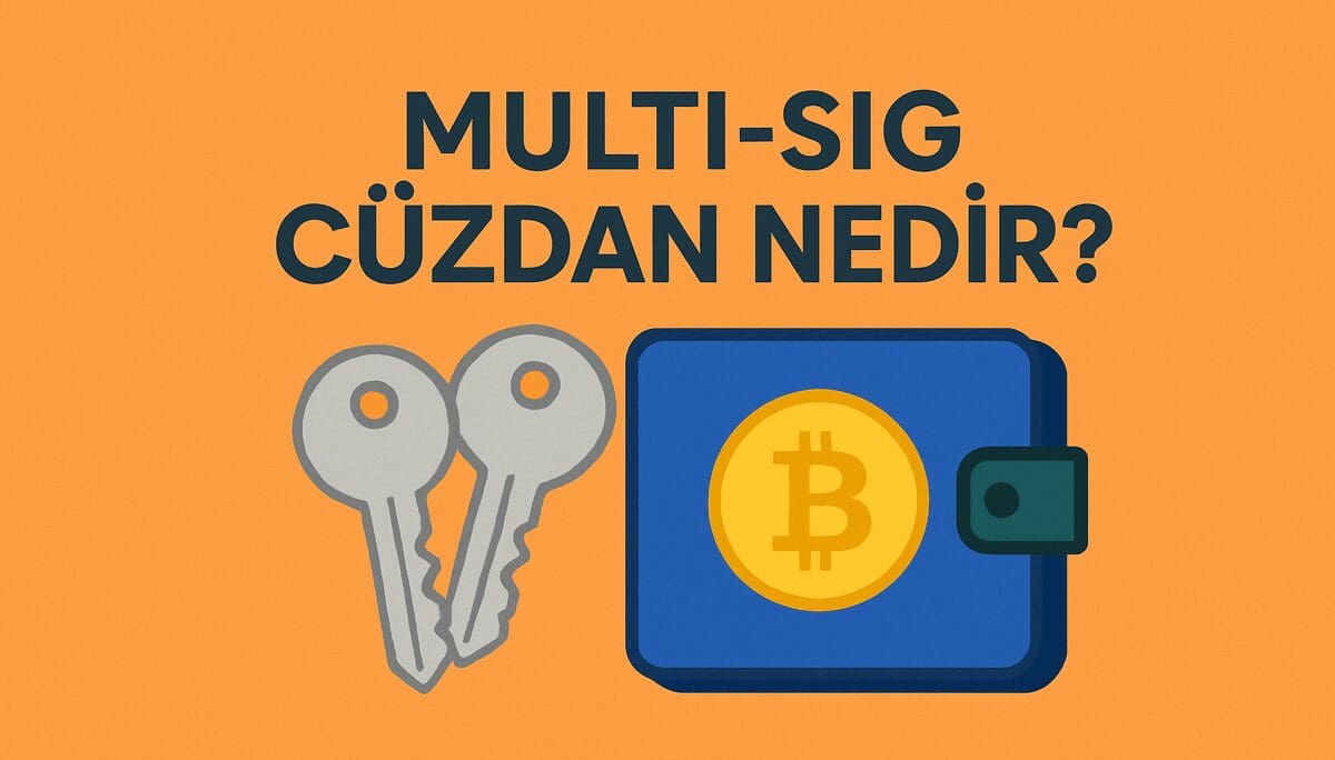 Multi-Sig Cüzdan Nedir? Kripto Varlık Güvenliğinde Çoklu İmza Dönemi