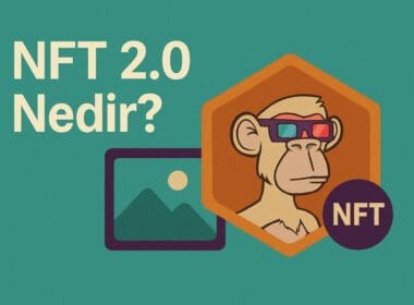 NFT 2.0 Nedir? Dijital Varlıkların Yeni Nesil Evrimi