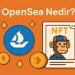 OpenSea Nedir? NFT Ekosisteminin En Büyük Pazaryerine Yakından Bakış