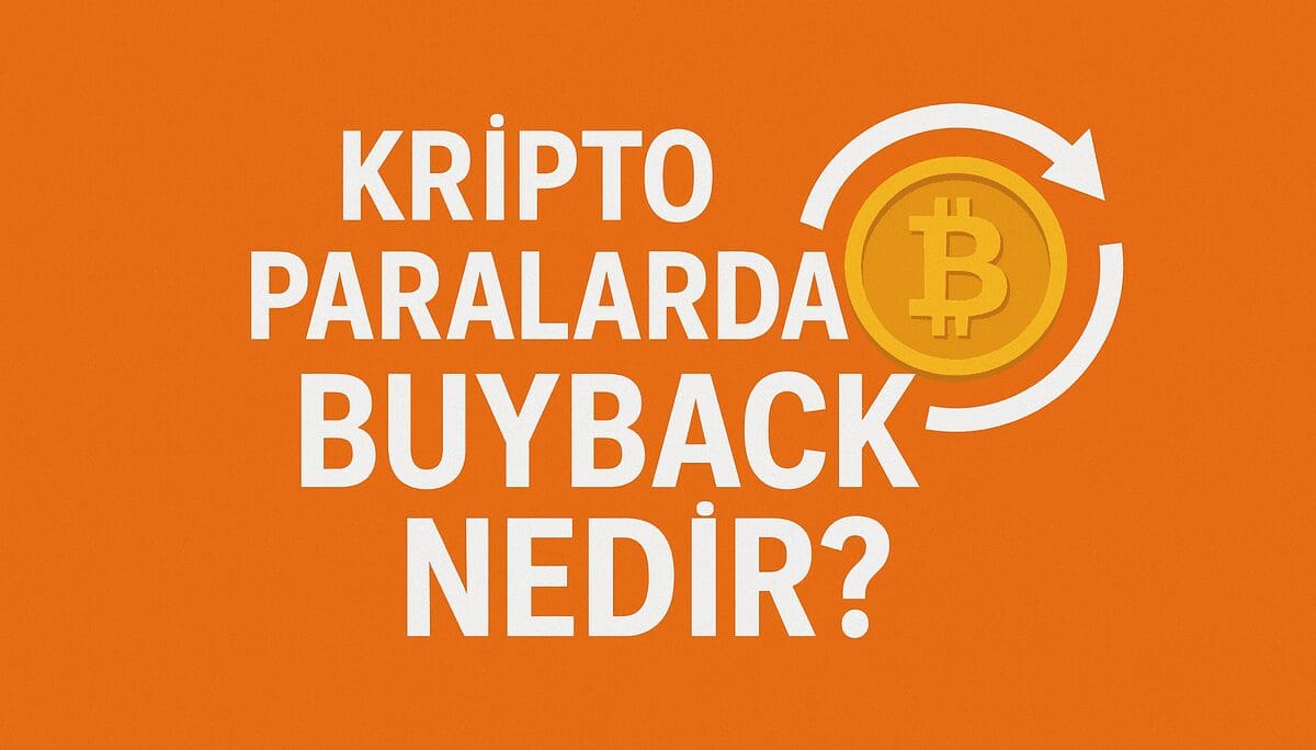 Kripto Paralarda Buyback Nedir? Token Geri Alım Mekanizmasının Ekonomik Etkileri