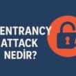 Reentrancy Attack Nedir? Akıllı Kontratlarda Yeniden Çağrı Saldırılarının Anatomisi