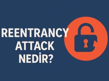 Reentrancy Attack Nedir? Akıllı Kontratlarda Yeniden Çağrı Saldırılarının Anatomisi
