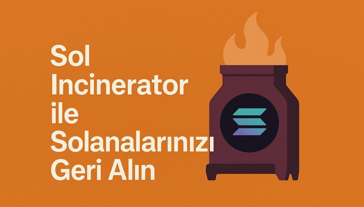 Solana’nızı Geri Alın: Sol Incinerator ile Ücretsiz SOL Kazanma Rehberi