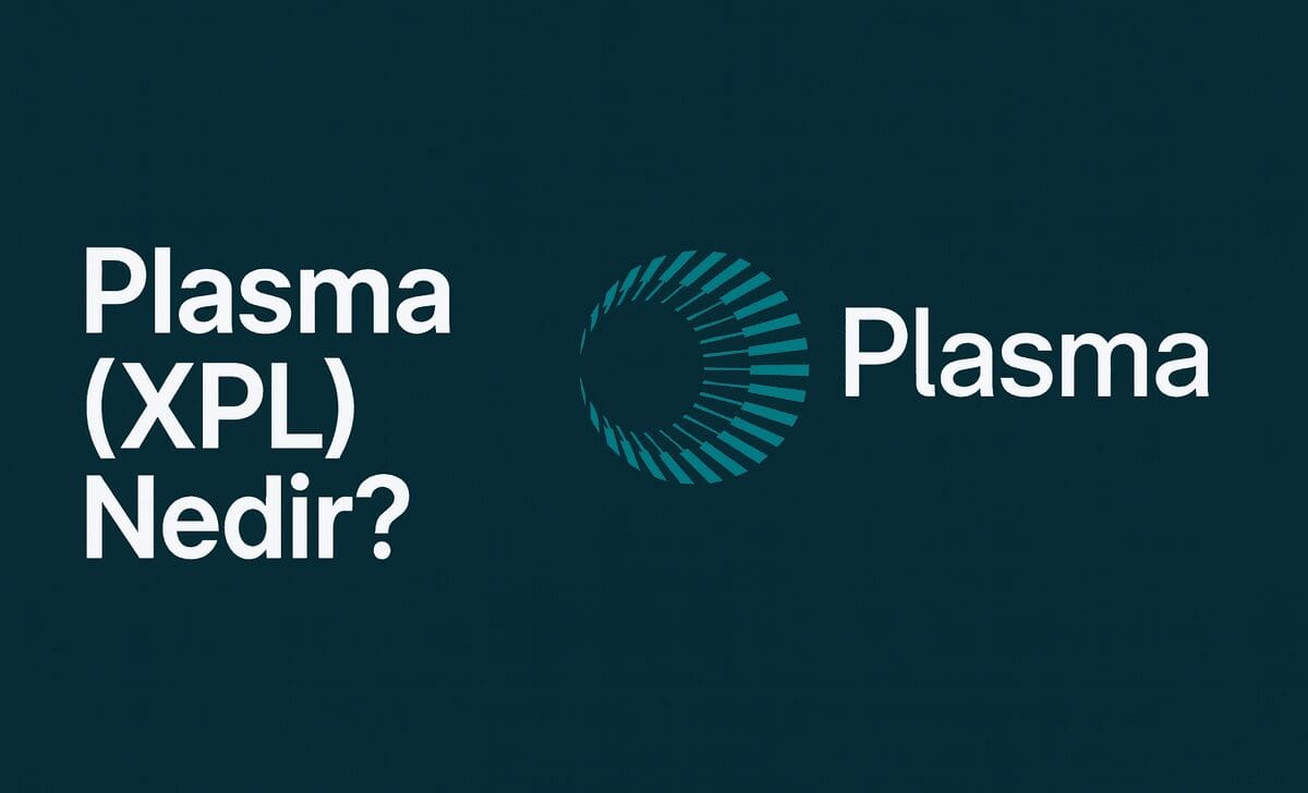 Plasma (XPL) Nedir? Stablecoin Transferlerinde Sıfır Ücretli Layer-1 Çözümü