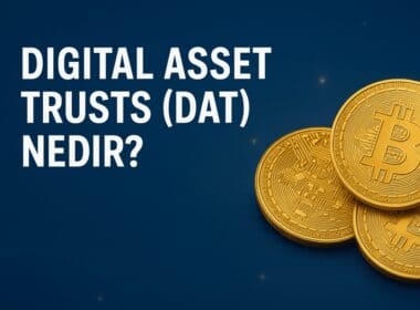 Digital Asset Trusts (DAT) Nedir? Kurumsal Sermayenin Kriptoya Giriş Kapısı