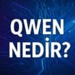Alibaba’nın Yapay Zekâsı Qwen Nedir? Çin’in Yeni Nesil Dil Modeli Sahneye Çıkıyor